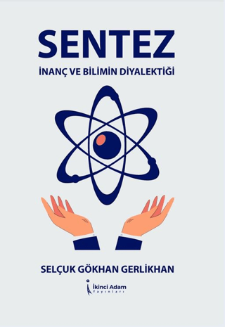 Sentez - İnanç Ve Bilimin Diyalektiği