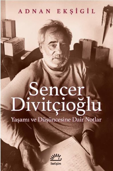 Senver Divitçioğlu: Yaşamı ve Düşüncesine Dair Notlar