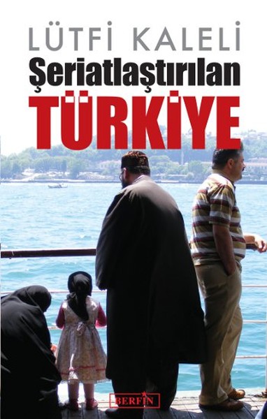 Şeriatlaştırılan Türkiye %20 indirimli Lütfi Kaleli