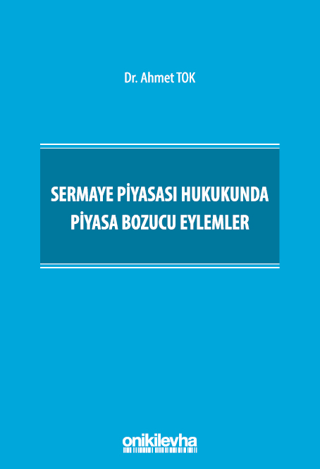 Sermaye Piyasası Hukukunda Piyasa Bozucu Eylemler (Ciltli)
