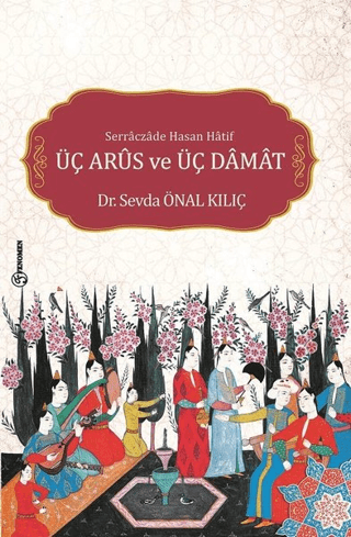 Serraczade Hasan Hatif Üç Arus ve Üç Damat
