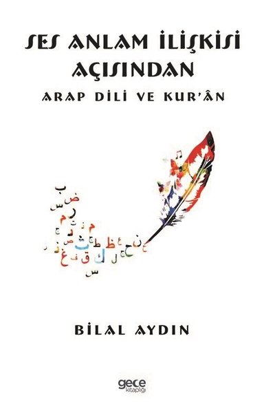 Ses Anlam İlişkisi Açısından Arap Dili ve Kur ‘an Ahmet Bilal Aydın