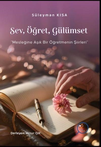 Sev Öğret Gülümset - Mesleğine Aşık Bir Öğretmenin Şiirlleri