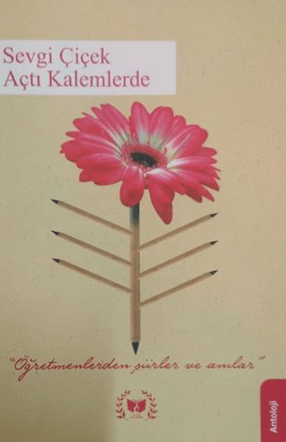 Sevgi Çiçek Açtı Kalemlerde