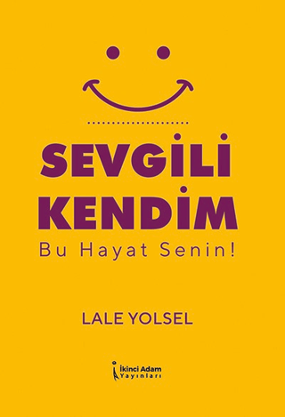 Sevgili Kendim - Bu Hayat Senin!