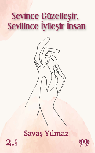 Sevince Güzelleşir, Sevilince İyileşir İnsan