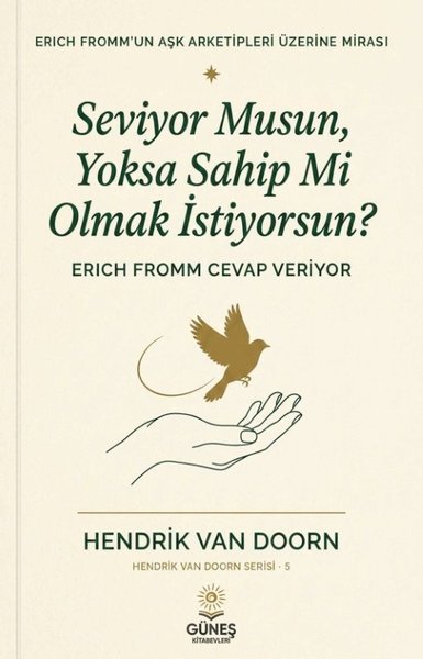 Seviyor musun Yoksa Sahip mi Olmak İstiyorsun? Erich Fromm Cevap Veriyor