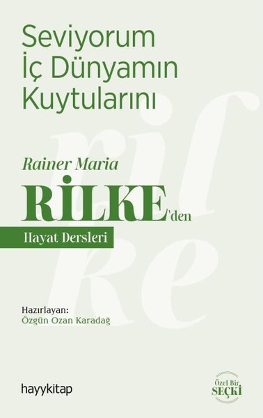 Seviyorum İç Dünyamın Kuytularını – Rainer Maria Rilke'den Hayat Dersl