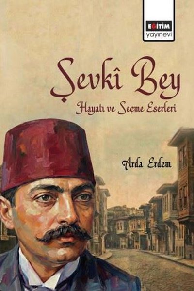 Şevki Bey Hayatı ve Seçme Eserleri Arda Erdem