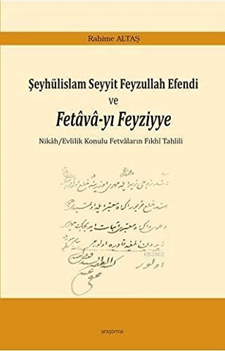 Şeyhülislam Seyyit Feyzullah Efendi ve Fetava-yı Feyziyye