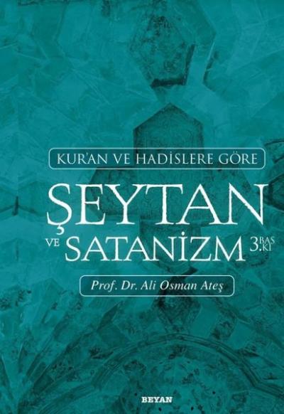 Şeytan ve Satanizm - Kur'an ve Hadislere Göre Ali Osman Ateş