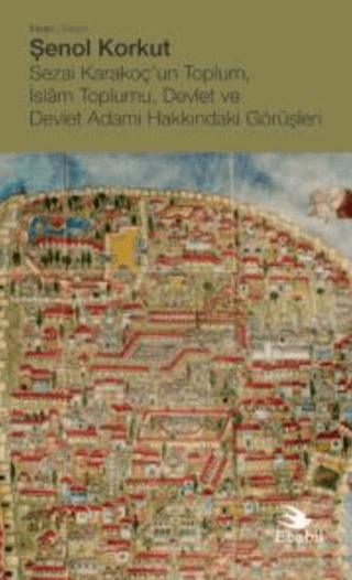 Sezai Karakoç’un Toplum, İslam Toplumu, Devlet ve Devlet Adamı Hakkındaki Görüşleri