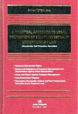 Shareholder Self Protection Remedies A Practıcal Approach To Legal Protectıon Of Equıty Investment Under Turkısh Law (Ciltli)