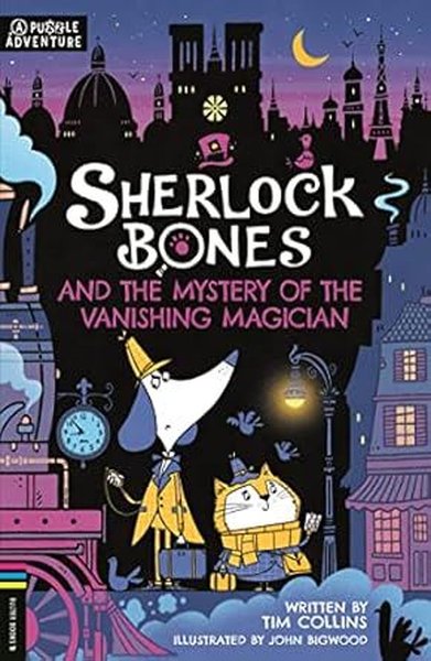 Sherlock Bones and the Mystery of the Vanishing Magician A Puzzle Quest