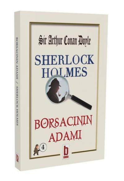 Sherlock Holmes - Borsacının Adamı Sir Arthur Conan Doyle
