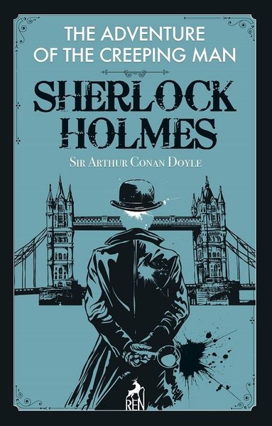 The Adventure of the Creeping Man - Sherlock Holmes Sir Arthur Conan D