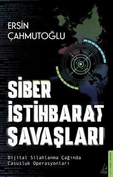 Siber İstihbarat Savaşları - Dijital Silahlanma Çağında Casusluk Operasyonları