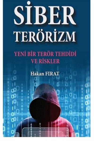Siber Terörizm - Yeni Bir Terör Tehdidi ve Riskler Hakan Fırat