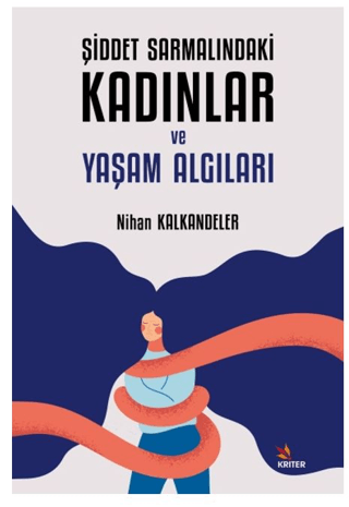 Şiddet Sarmalındaki Kadınlar ve Yaşam Algıları