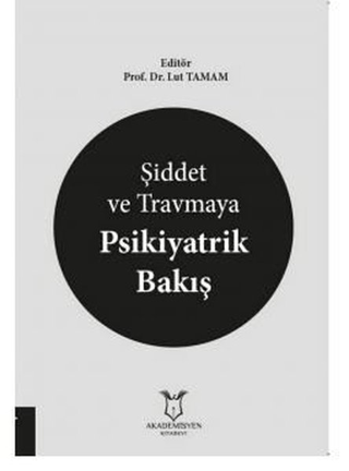 Şiddet ve Travmaya Psikiyatrik Bakış