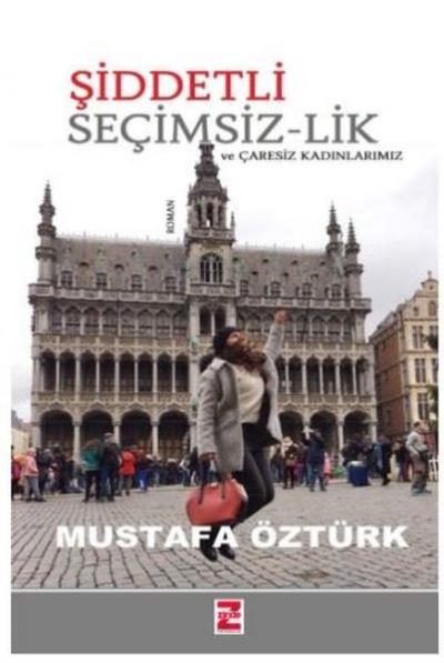 Şiddetli Seçimsiz-lik ve Çaresiz Kadınlarımız Mustafa Öztürk