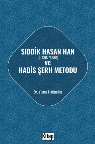 Sıddık Hasan Han ve Hadis Şerh Metodu