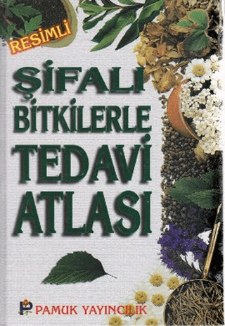 Şifalı Bitkilerle Tedavi Atlası (Bitki-009 / P23) (Ciltli)