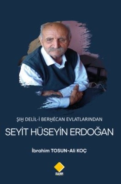 Şıh Delil-i Berhecan Evlatlarından Seyit Hüseyin Erdoğan