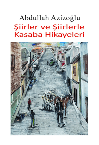 Şiirler ve Şiirlerle Kasaba Hikayeleri