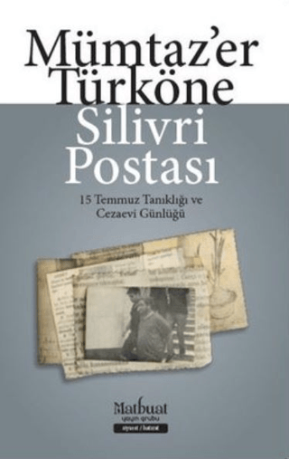 Silivri Postası - 15 Temmuz Tanıklığı ve Cezaevi Günlüğü