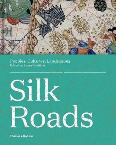 Silk Roads: Peoples Cultures Landscapes (Ciltli)