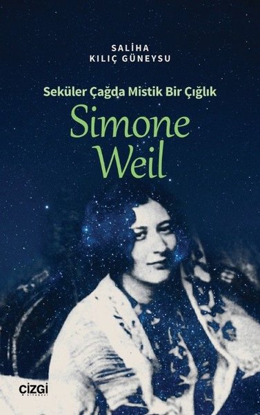 Simone Weil - Seküler Çağda Mistik Bir Çığlık