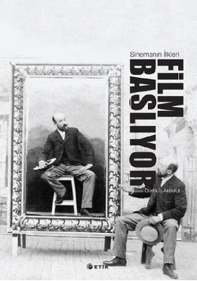 Sinemanın İlkleri Film Başlıyor Durmuş Akbulut