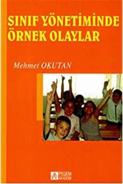 Sınıf Yönetiminde Örnek Olaylar %5 indirimli Mehmet Okutan