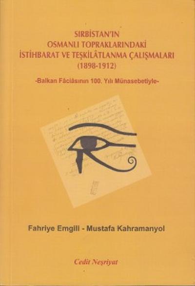 Sırbistan'ın Osmanlı Topraklarındaki İstihbarat ve Teşkilatlanma Çalışmaları (1898-1912)