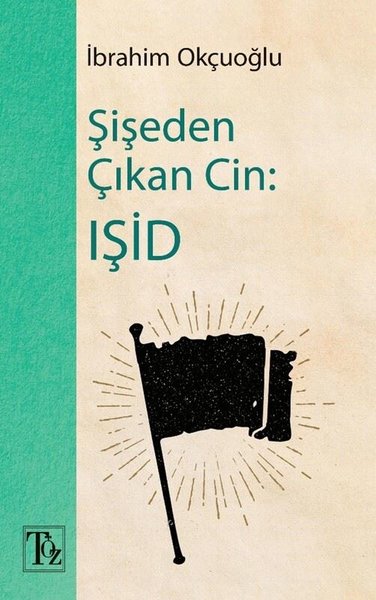 Şişeden Çıkan Cin: IŞİD İbrahim Okçuoğlu