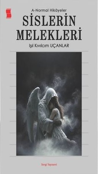 Sislerin Melekleri: A-Normal Hikayeler