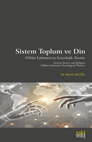 Sistem Toplum ve Din Niklas Luhmann’ın Sosyolojik Teorisi