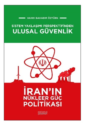 Sistem Yaklaşımı Perspektifinden Ulusal Güvenlik: İran'ın Nükleer Güç Politikası