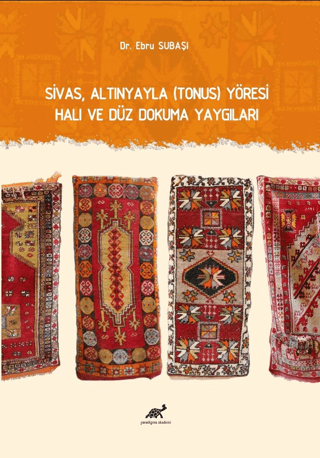 Sivas, Altınyayla (Tonus) Yöresi Halı ve Düz Dokuma Yaygıları