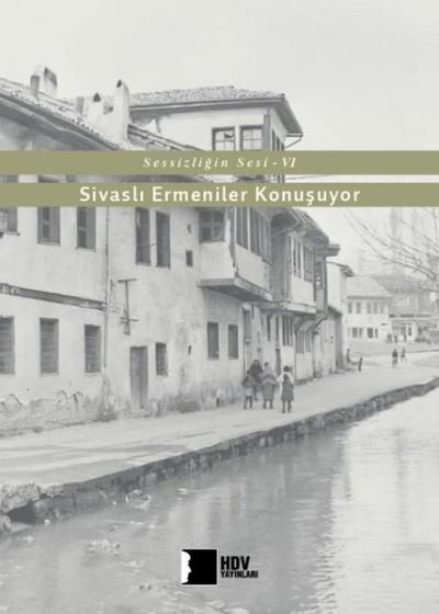 Sivaslı Ermeniler Konuşuyor-Sessizliğin Sesi 6