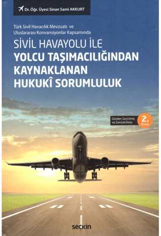 Sivil Havayolu ile Yolcu Taşımacılığından Kaynaklanan Hukukî Sorumluluk (Ciltli)