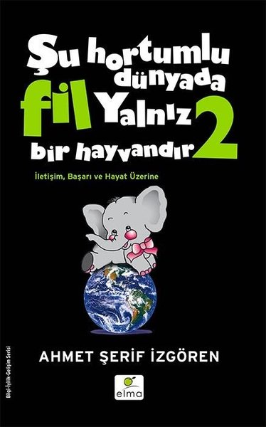 Şu Hortumlu Dünyada Fil Yalnız Bir Hayvandır 2 (Siyah Kapak) Ahmet Şer