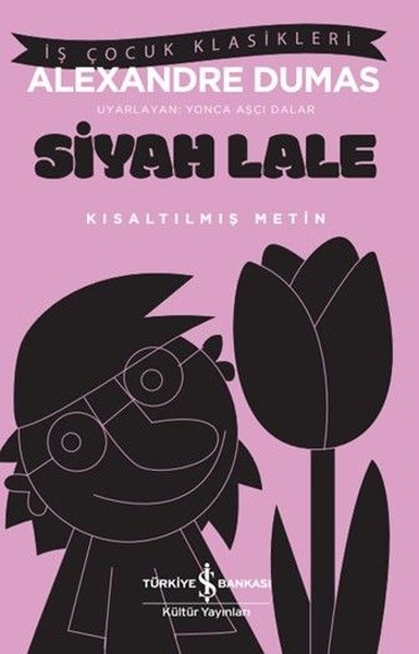 Siyah Lale - Kısaltılmış Metin - İş Çocuk Klasikleri Alexandre Dumas