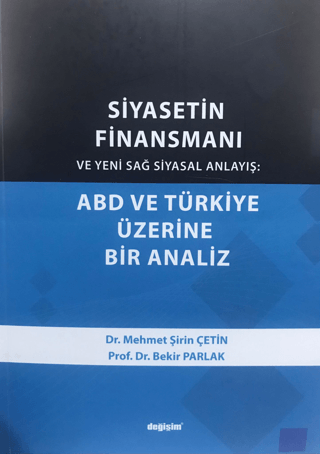 Siyasetin Finansmanı ve Yeni Sağ Siyasal Anlayış: ABD ve Türkiye Üzerine Bir Analiz