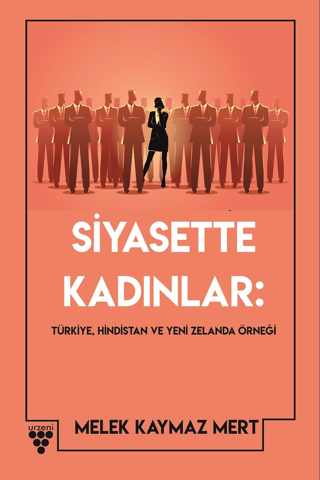 Siyasette Kadınlar: Türkiye, Hindistan Ve Yeni Zelanda Örneği
