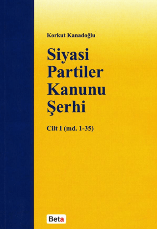 Siyasi Partiler Kanunu Şerhi Cilt 1 (md. 1- 35)