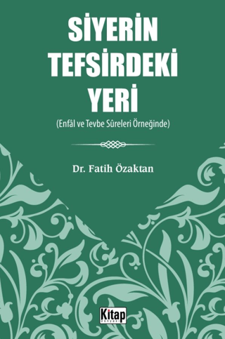 Siyerin Tefsirdeki Yeri - Enfâl Ve Tevbe Sûreleri Örneğinde