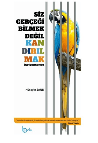 Siz Gerçeği Bilmek Değil Kandırılmak İstiyorsunuz