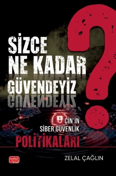 Sizce Ne Kadar Güvendeyiz? Çin'in Siber Güvenlik Politikaları